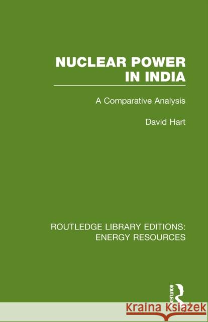 Nuclear Power in India: A Comparative Analysis David Hart 9780367230999