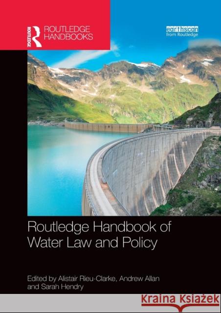 Routledge Handbook of Water Law and Policy Alistair Rieu-Clarke Andrew Allan Sarah Hendry 9780367231064 Routledge