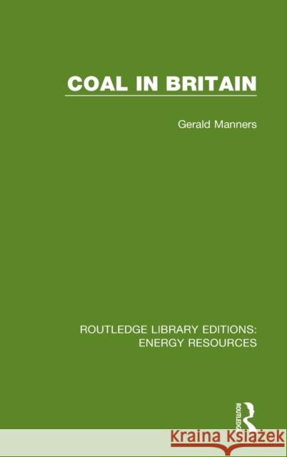 Coal in Britain Gerald Manners 9780367231156 Routledge