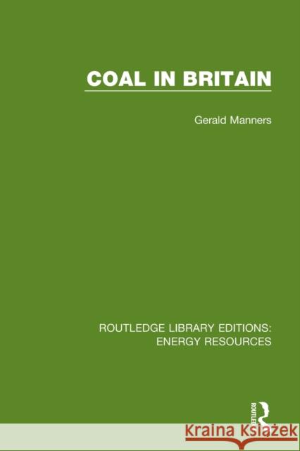 Coal in Britain Gerald Manners 9780367231224 Routledge