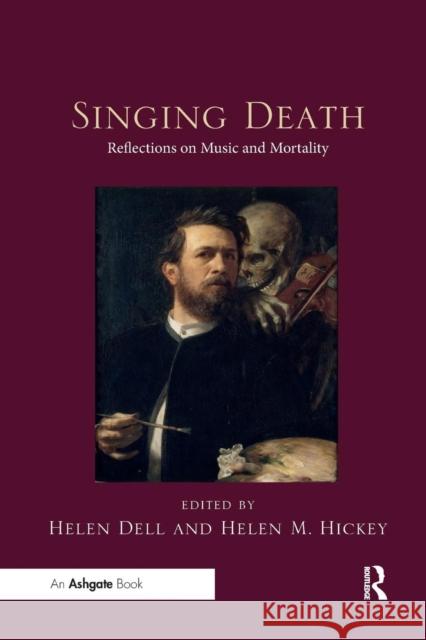 Singing Death: Reflections on Music and Mortality Helen Dell Helen M. Hickey 9780367231507 Routledge