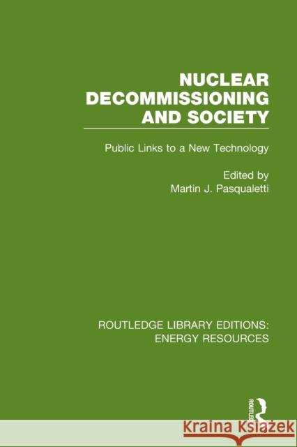 Nuclear Decommissioning and Society: Public Links to a New Technology Martin J. Pasqualetti 9780367231569 Routledge