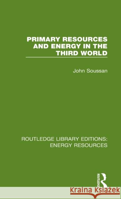 Primary Resources and Energy in the Third World John Soussan 9780367231644 Routledge