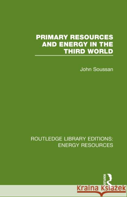 Primary Resources and Energy in the Third World John Soussan 9780367231651 Routledge