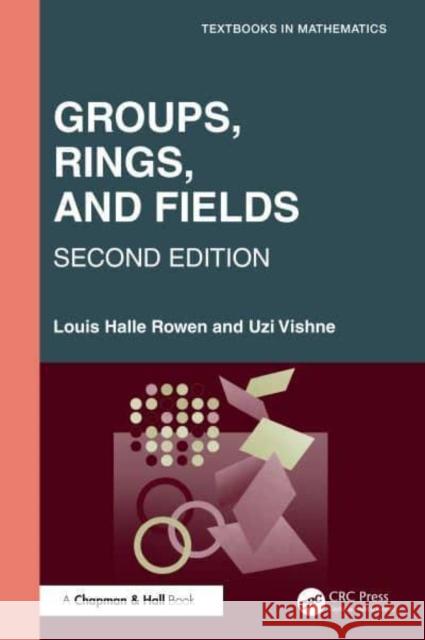 Algebra: Groups, Rings, and Fields Louis Halle Rowen Uzi Vishne 9780367231767 CRC Press