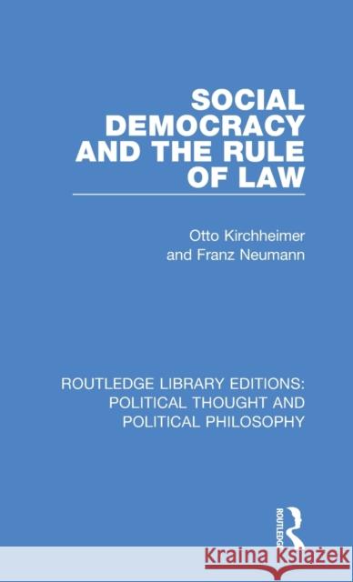 Social Democracy and the Rule of Law Otto Kirchheimer Franz Neumann Keith Tribe 9780367232276