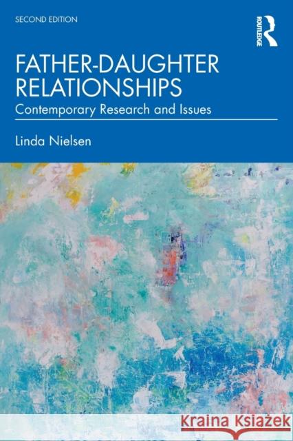 Father-Daughter Relationships: Contemporary Research and Issues Linda Nielsen 9780367232870 Routledge