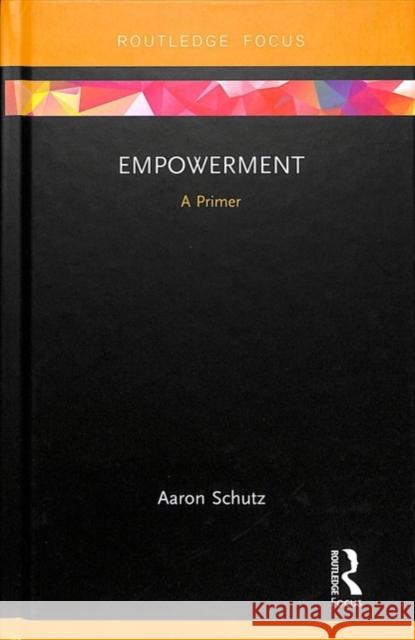 Empowerment: A Primer Aaron Schutz 9780367233211 Routledge