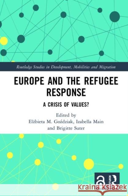 Europe and the Refugee Response: A Crisis of Values? Goździak, Elżbieta M. 9780367233266 Routledge