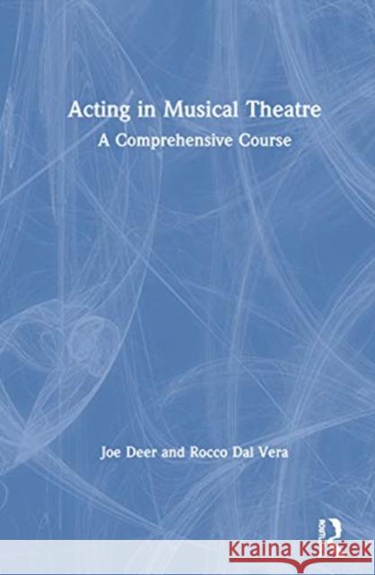 Acting in Musical Theatre: A Comprehensive Course Joe Deer Rocco Da 9780367233280 Routledge