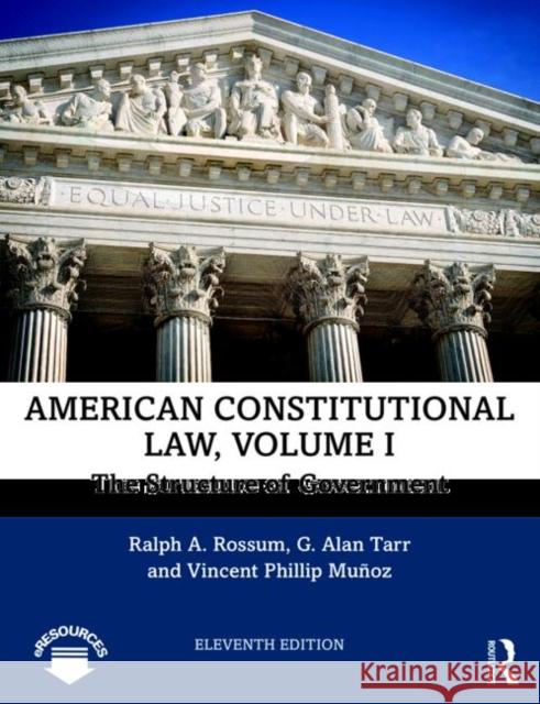 American Constitutional Law, Volume I: The Structure of Government Ralph a. Rossum Alan Tarr Vincent Phillip Munoz 9780367233334