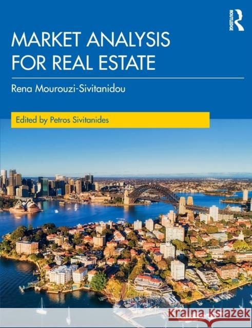 Market Analysis for Real Estate Rena Mourouzi-Sivitanidou Petros Sivitanides Raymond Torto 9780367233501 Routledge