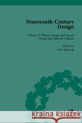 Nineteenth-Century Design: Objects, Images and Spaces (Visual and Material Culture) Edwards, Clive 9780367233587 Routledge