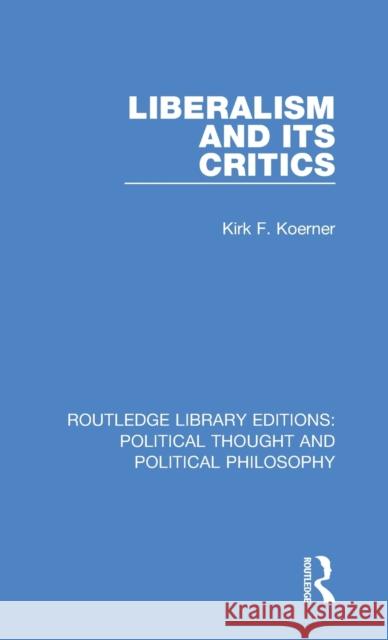 Liberalism and its Critics Koerner, Kirk F. 9780367233730 Routledge