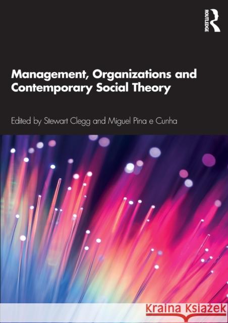Management, Organizations and Contemporary Social Theory Clegg, Stewart 9780367233778