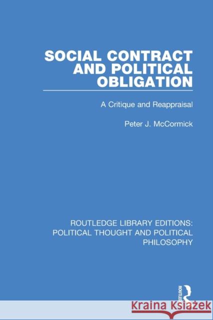 Social Contract and Political Obligation: A Critique and Reappraisal Peter J. McCormick 9780367234720