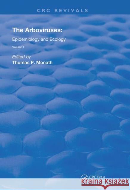 The Arboviruses:: Epidemiology and Ecology Thomas P. Monath 9780367235291 CRC Press