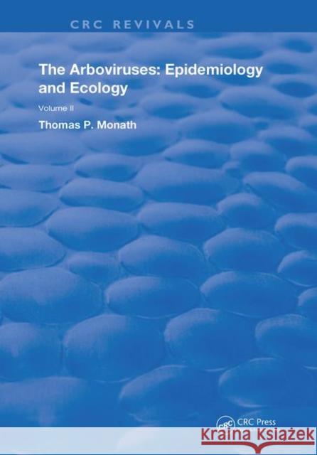 The Arboviruses: Epidemiology and Ecology: Epidemiology and Ecology Monath, Thomas P. 9780367235369 CRC Press