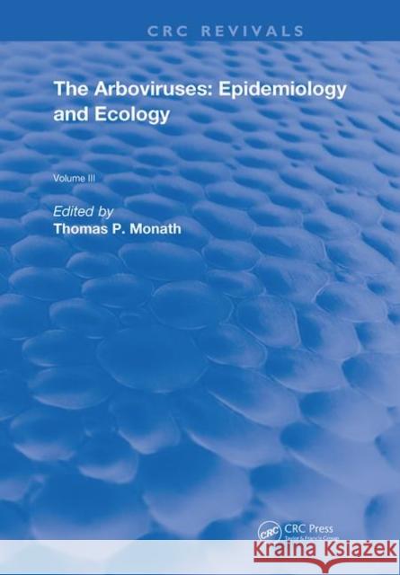 The Arboviruses: Epidemiology and Ecology: Epidemiology and Ecology Monath, Thomas P. 9780367235406 CRC Press