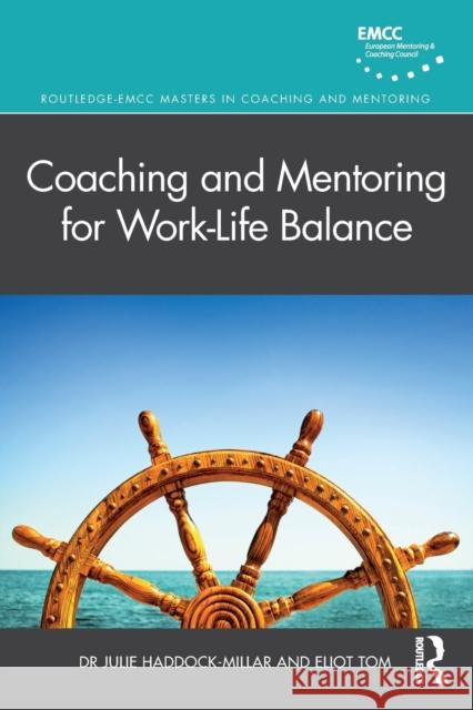 Coaching and Mentoring for Work-Life Balance Julie Haddock-Millar Eliot Tom 9780367235628