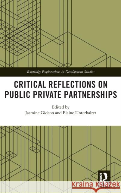 Critical Reflections on Public Private Partnerships Jasmine Gideon Elaine Unterhalter 9780367235666 Routledge