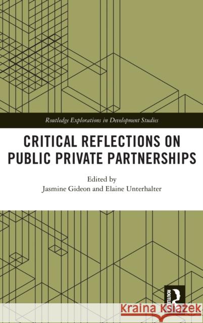 Critical Reflections on Public Private Partnerships Jasmine Gideon Elaine Unterhalter 9780367235666