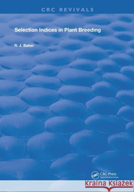 Selection Indices in Plant Breeding R. J. Baker 9780367235758 CRC Press