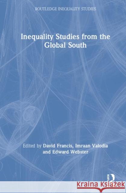 Inequality Studies from the Global South David Francis Imraan Valodia Edward Webster 9780367235963