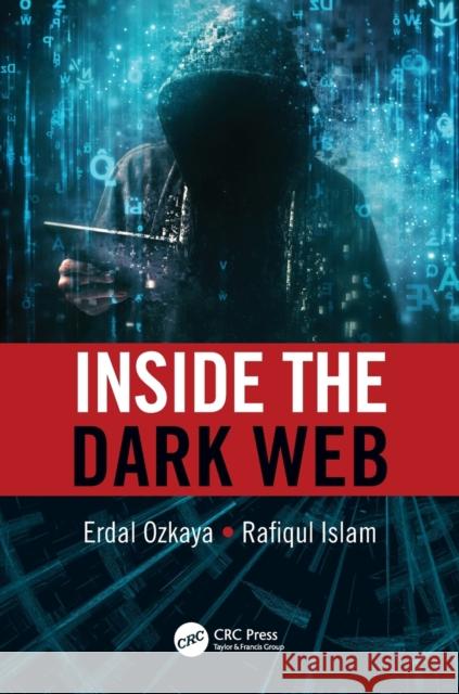 Inside the Dark Web Rafiqul Islam Erdal Ozkaya 9780367236229