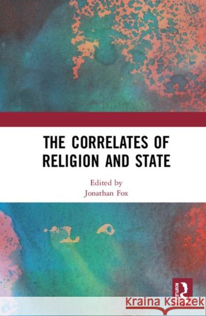 The Correlates of Religion and State Jonathan Fox 9780367236854 Routledge
