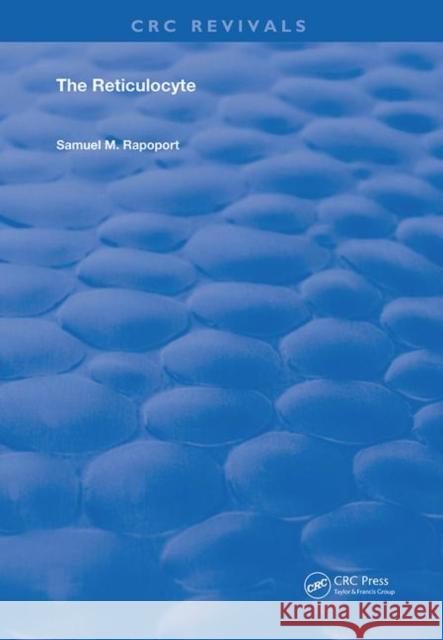 The Reticulocyte Samuel M. Rapoport   9780367236892 CRC Press