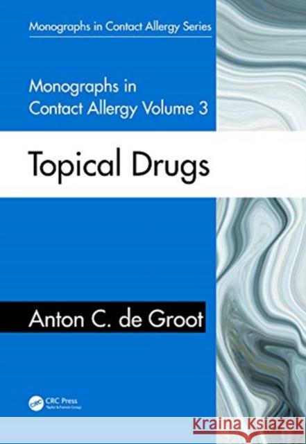 Monographs in Contact Allergy, Volume 3: Topical Drugs Anton C. d 9780367236939 CRC Press