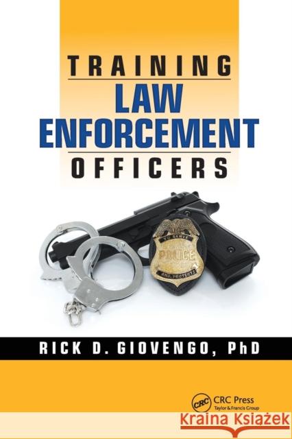 Training Law Enforcement Officers Rick D. Giovengo 9780367236960 CRC Press