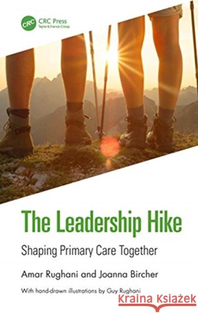 The Leadership Hike: Shaping Primary Care Together Rughani, Amar 9780367237011 CRC Press