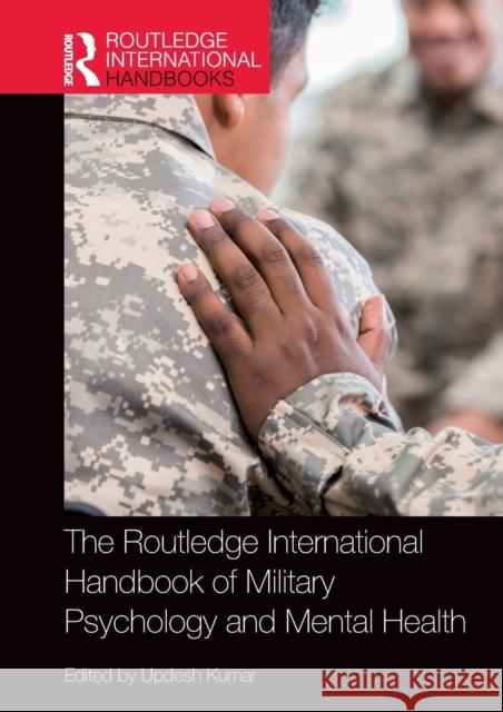 The Routledge International Handbook of Military Psychology and Mental Health Updesh Kumar 9780367237073