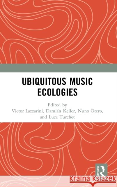 Ubiquitous Music Ecologies Victor Lazzarini Dami 9780367242657 Routledge