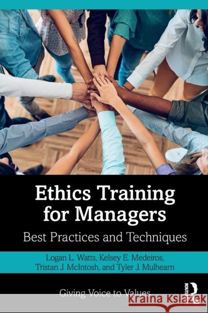 Ethics Training for Managers: Best Practices and Techniques Watts, Logan L. 9780367242664 Routledge