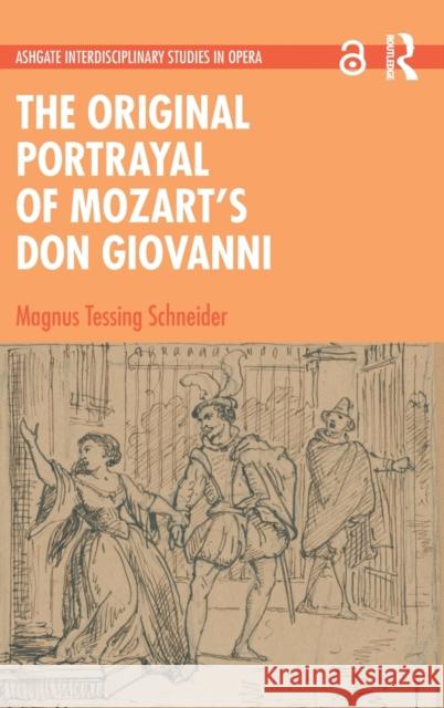 The Original Portrayal of Mozart's Don Giovanni Schneider, Magnus Tessing 9780367243203