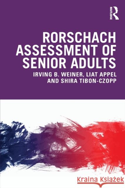 Rorschach Assessment of Senior Adults Irving Weiner Liat Appel Shira Tibon-Czopp 9780367243838