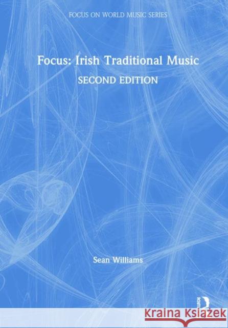 Focus: Irish Traditional Music Sean Williams 9780367244019