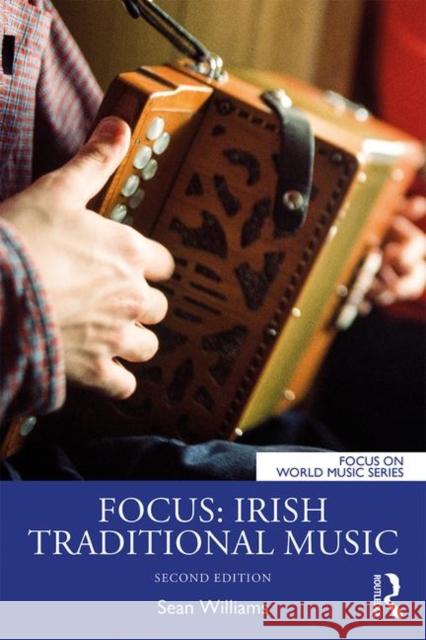 Focus: Irish Traditional Music Sean Williams 9780367244026 Routledge