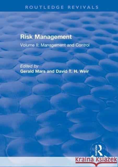 Risk Management: Volume II: Management and Control Gerald Mars David T. H. Weir 9780367244460 Routledge