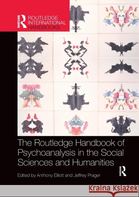 The Routledge Handbook of Psychoanalysis in the Social Sciences and Humanities Anthony Elliott Jeffrey Prager 9780367244620 Routledge
