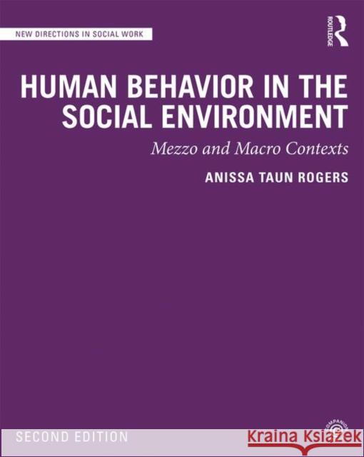 Human Behavior in the Social Environment: Mezzo and Macro Contexts Anissa Taun Rogers 9780367244835
