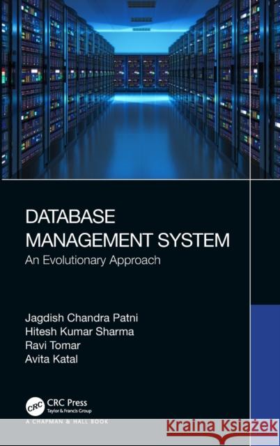 Database Management System: An Evolutionary Approach Jagdish Chandra Patni Hitesh Kumar Sharma Ravi Tomar 9780367244934