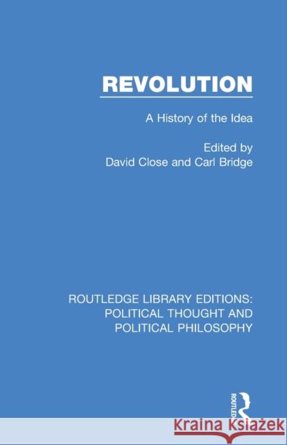 Revolution: A History of the Idea David Close Carl Bridge 9780367246082