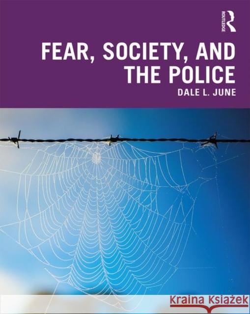 Fear, Society, and the Police Dale L. June 9780367246112 Routledge