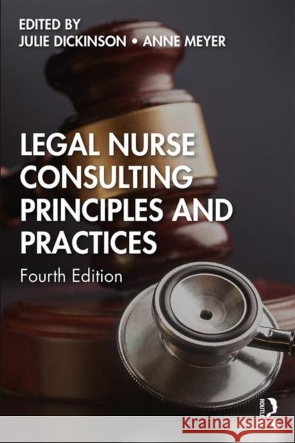 Legal Nurse Consulting Principles and Practices Julie Dickinson Anne Meyer 9780367246402