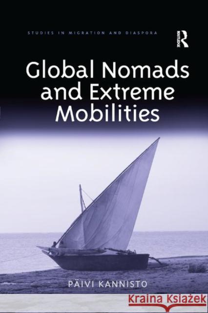 Global Nomads and Extreme Mobilities Paivi Kannisto 9780367246563