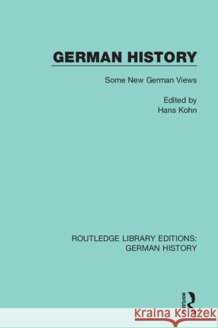 German History: Some New German Views Hans Kohn 9780367246648